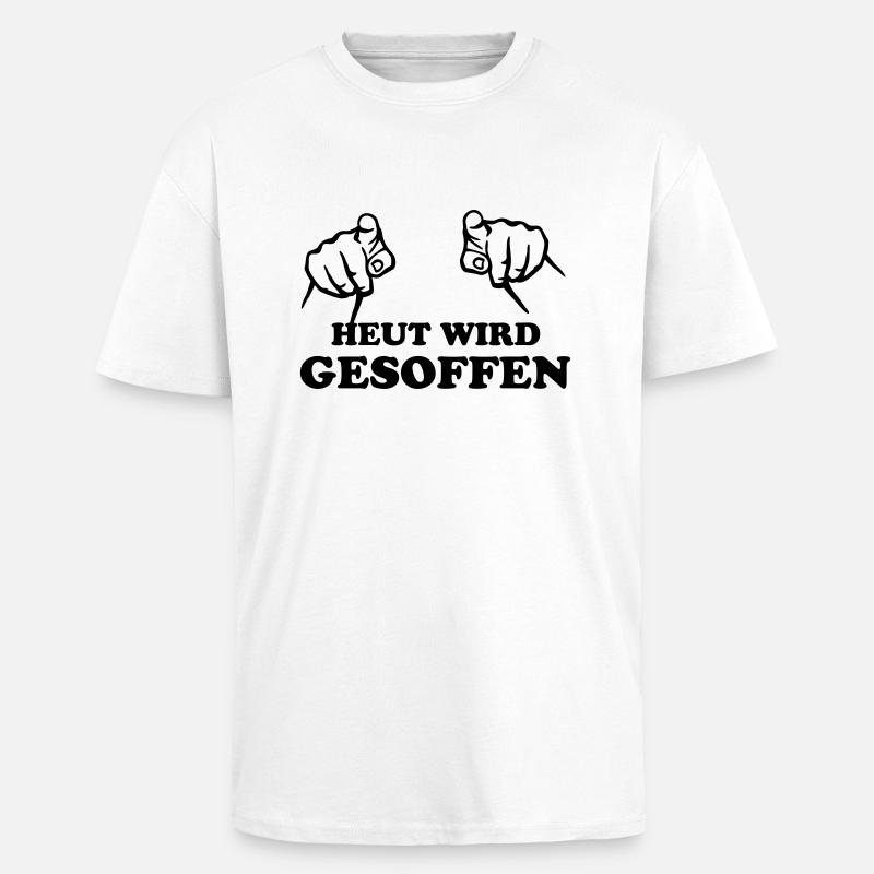heut_wird_gesoffen; saufen! - Oversized Heavyweight Unisex T-Shirt - Weiß