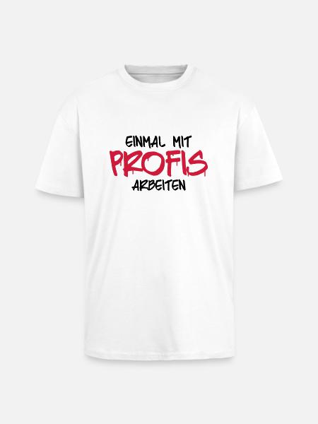 einmal mit profis arbebiten - Oversized Heavyweight Unisex T-Shirt - Weiß