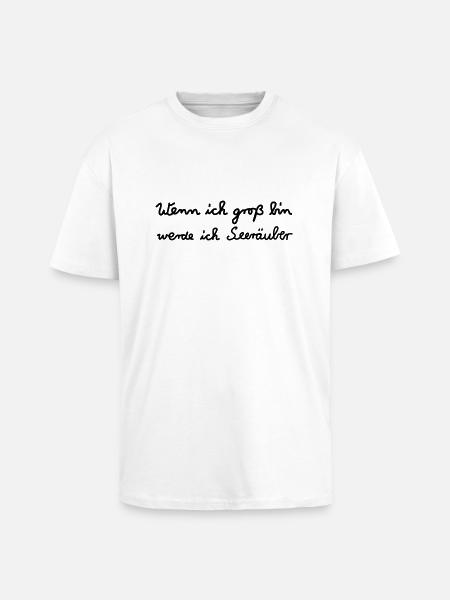 Wenn ich groß bin...Seeräuber - Oversized Heavyweight Unisex T-Shirt - Weiß