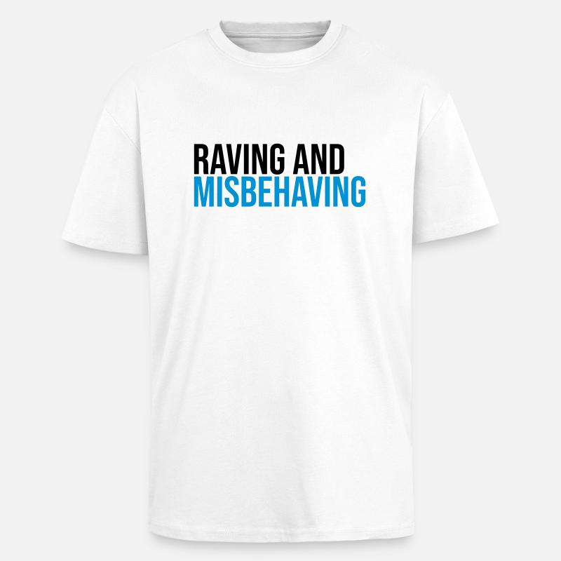 Raving & Misbehaving - Oversized Heavyweight Unisex T-Shirt - Weiß