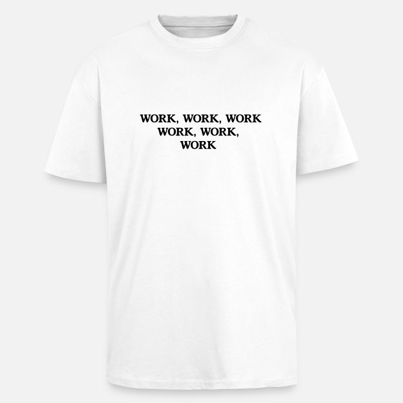 Work Work - Unisex Oversized Heavyweight T-shirt - white