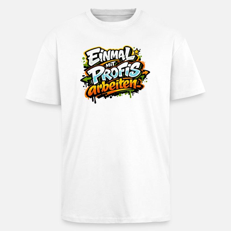 Einmal mit Profis arbeiten - Oversized Heavyweight Unisex T-Shirt - Weiß