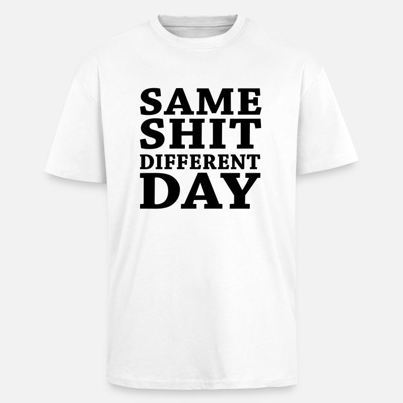 Same shit - Different day - Unisex Oversized Heavyweight T-shirt - white