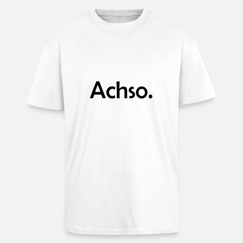 Achso. Überheblich & Arrogant Geschenk Idee - Oversized Heavyweight Unisex T-Shirt - Weiß