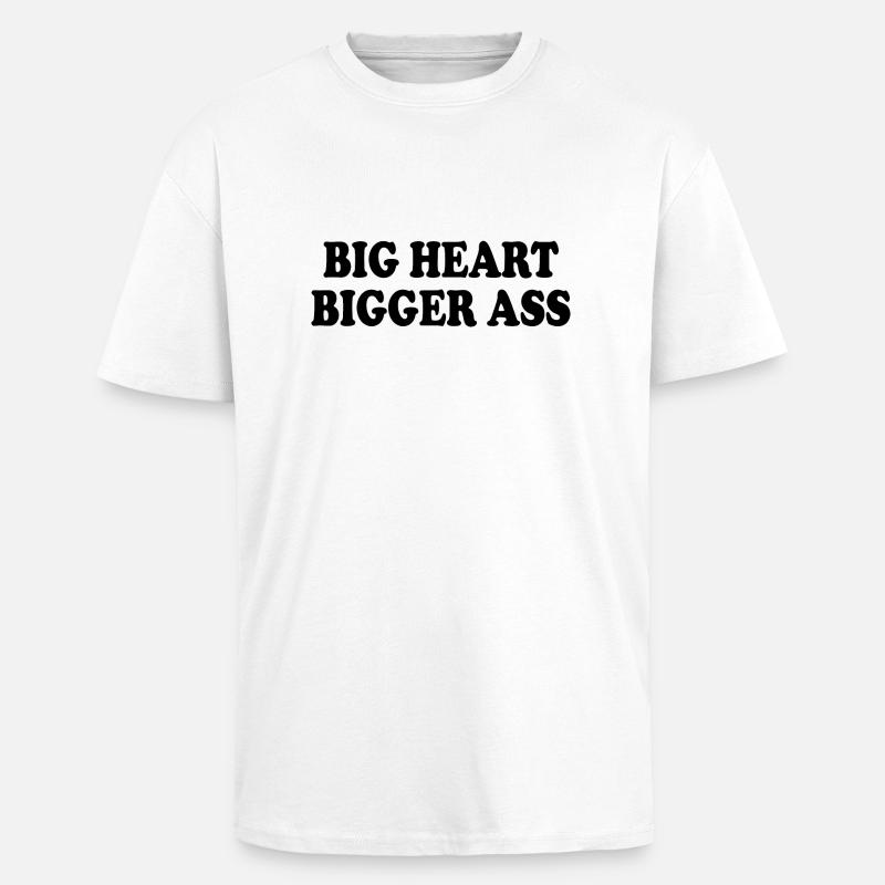 big heart bigger ass - Oversized Heavyweight Unisex T-Shirt - Weiß