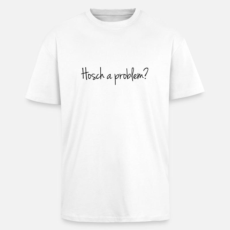 Hosch a problem? - Unisex Oversized Heavyweight T-shirt - white