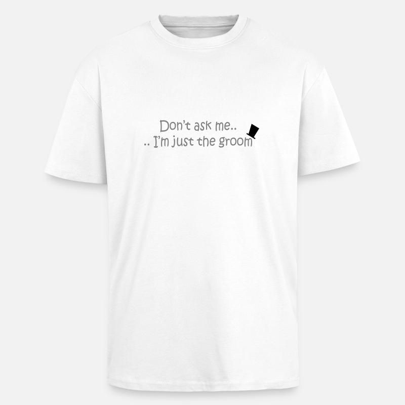 Don't ask me.. - Oversized Heavyweight Unisex T-Shirt - Weiß