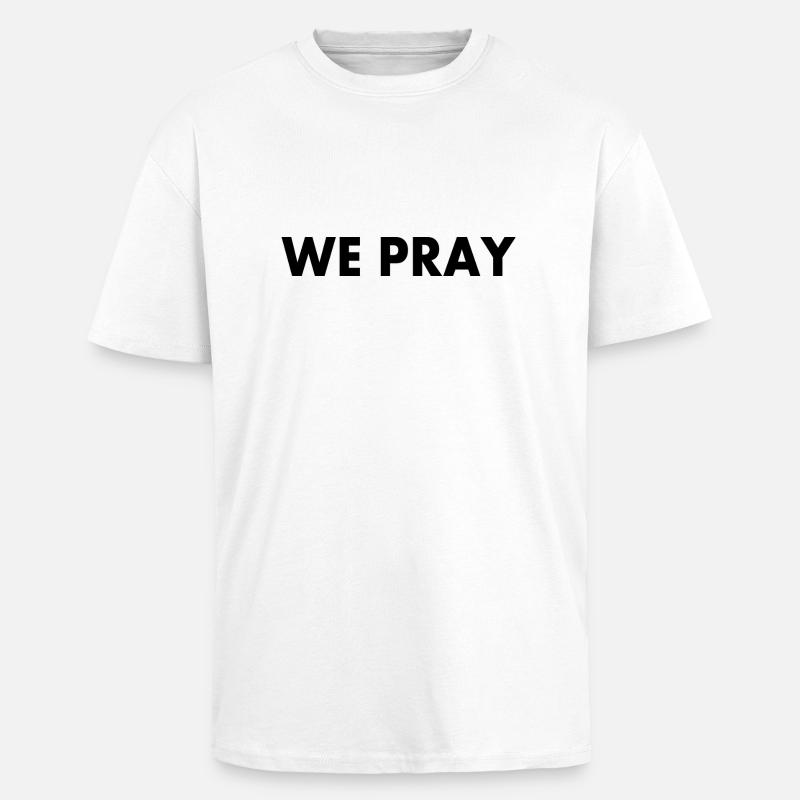 We pray - Oversized Heavyweight Unisex T-Shirt - Weiß