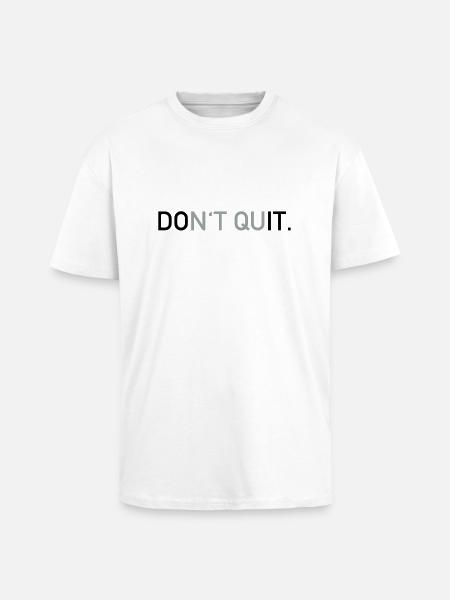 Don't quit - Oversized Heavyweight Unisex T-Shirt - Weiß