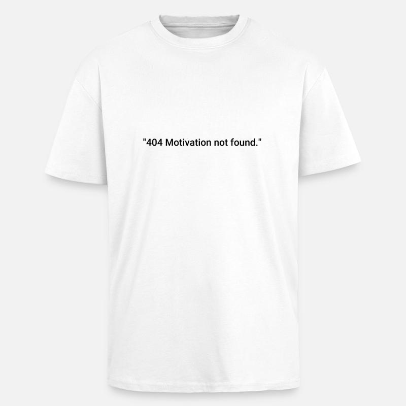 404 Motivation not found. - Oversized Heavyweight Unisex T-Shirt - Weiß