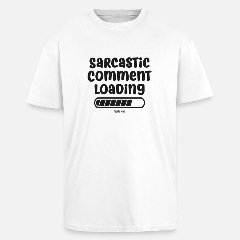 Sarcastic comment loading - please wait - Unisex Oversized Heavyweight T-shirt - white