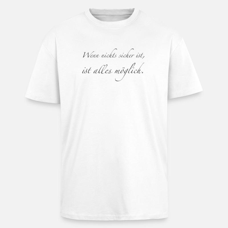 When nothing is certain - Unisex Oversized Heavyweight T-shirt - white