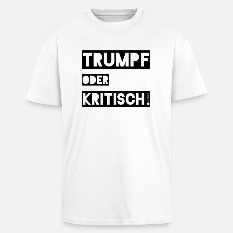 Trumpf oder Kritisch - Oversized Heavyweight Unisex T-Shirt - Weiß