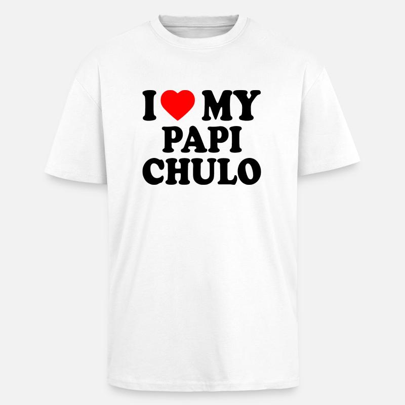 I love my papi chulo - Unisex Oversized Heavyweight T-shirt - white