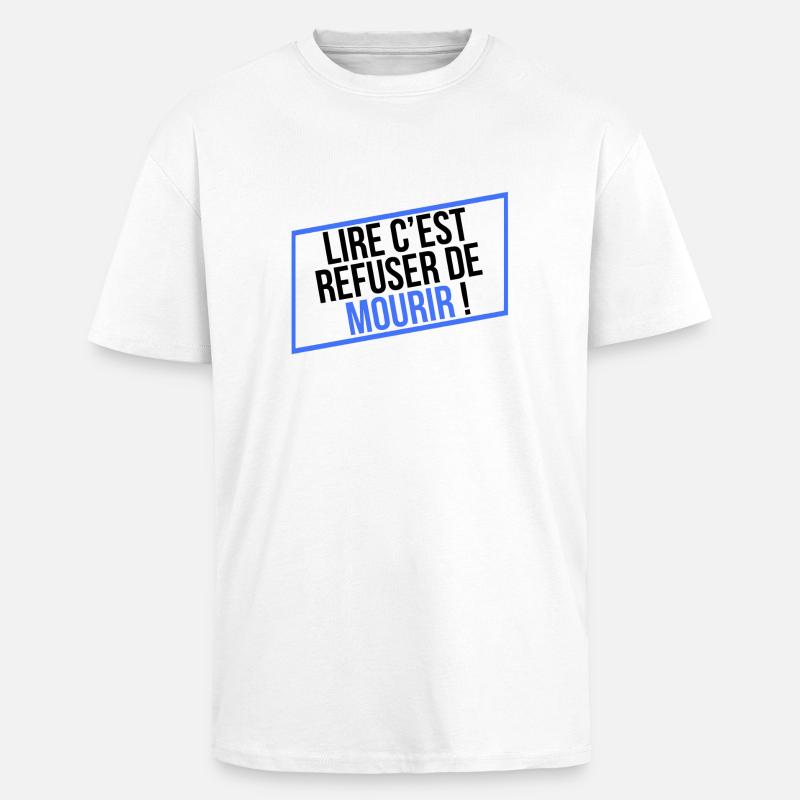 LIRE C'EST REFUSER DE MOURIR ! - T-shirt unisexe oversize épais - blanc