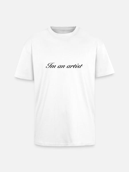 Im an artist BLACK - Unisex Oversized Heavyweight T-shirt - white
