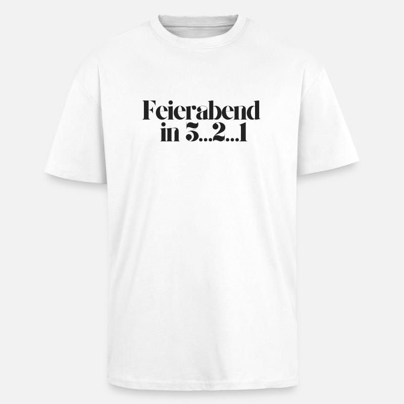 Feierabend in 3 2 1 - Oversized Heavyweight Unisex T-Shirt - Weiß