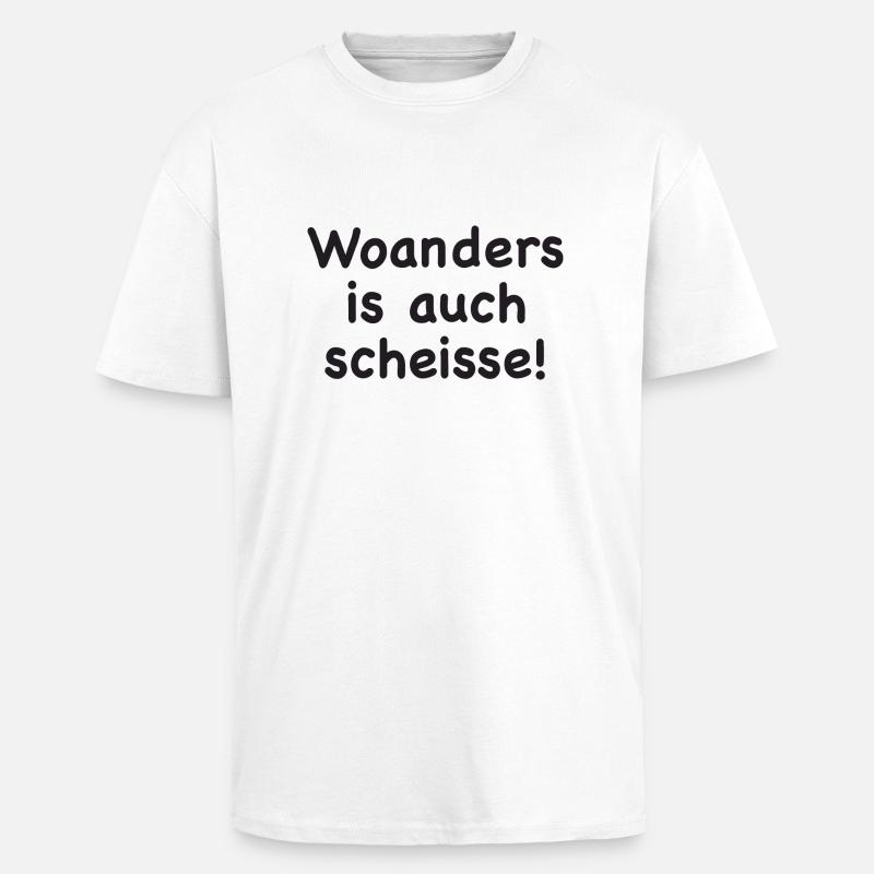 Woanders is auch scheisse! - Oversized Heavyweight Unisex T-Shirt - Weiß