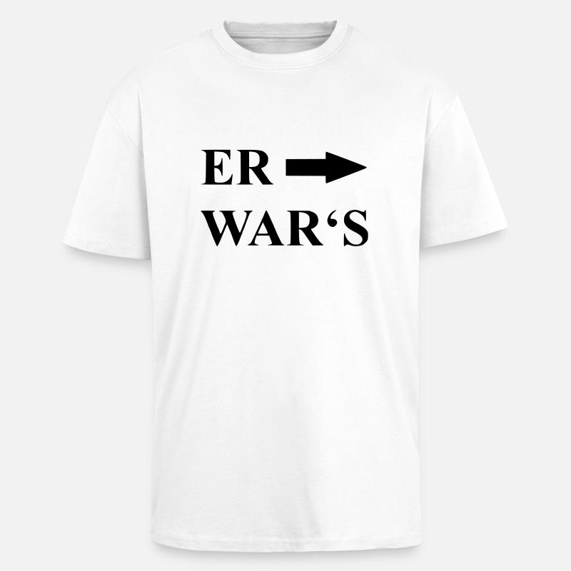 Spruch er wars - Oversized Heavyweight Unisex T-Shirt - Weiß