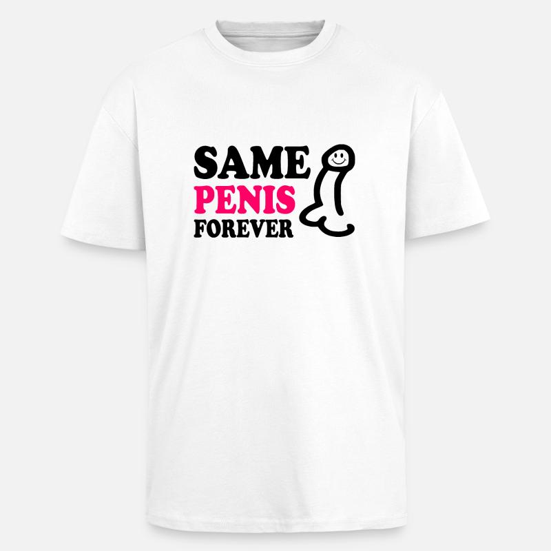 Same penis forever - Unisex Oversized Heavyweight T-shirt - white