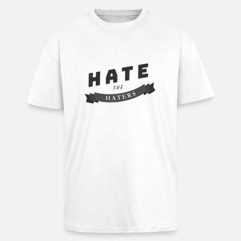 hate the haters Spruch Geschenk - Oversized Heavyweight Unisex T-Shirt - Weiß