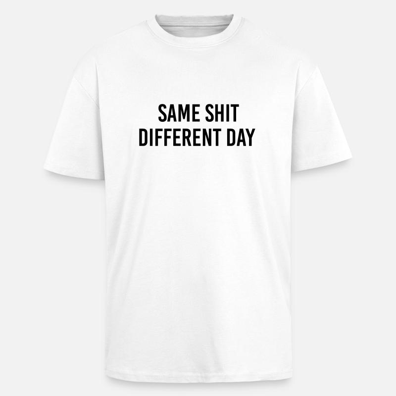 Same Shit different day - Unisex Oversized Heavyweight T-shirt - white