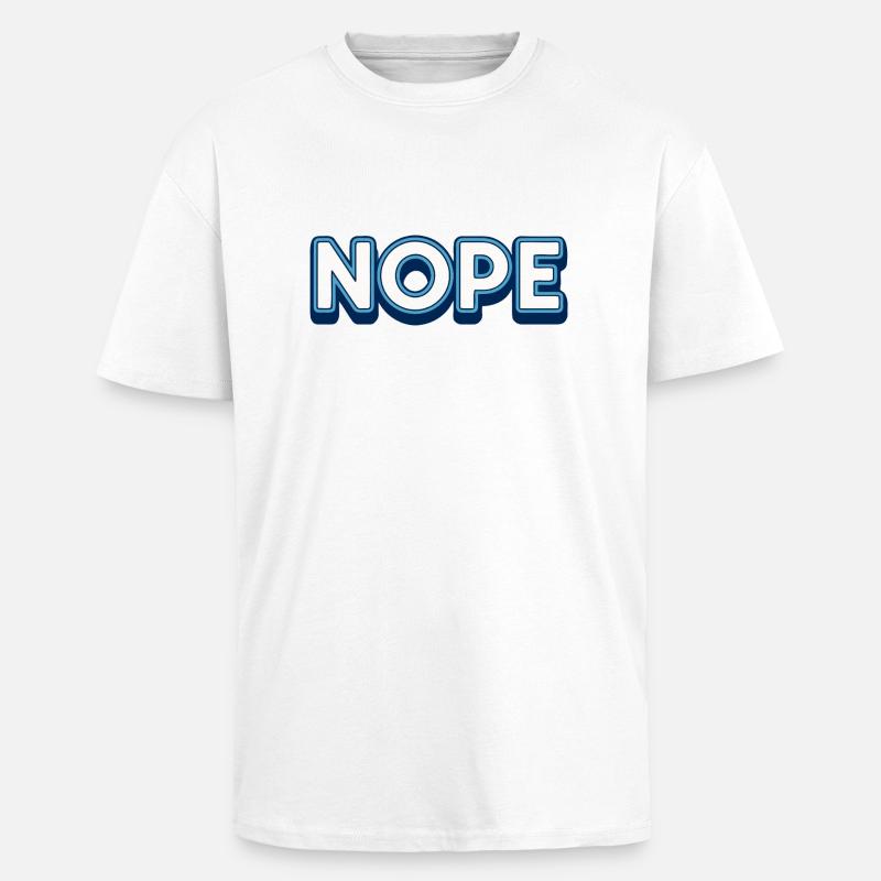 Nope. - Unisex Oversized Heavyweight T-shirt - white