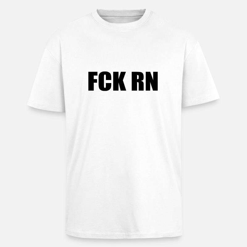 Fck rn - T-shirt unisexe oversize épais - blanc