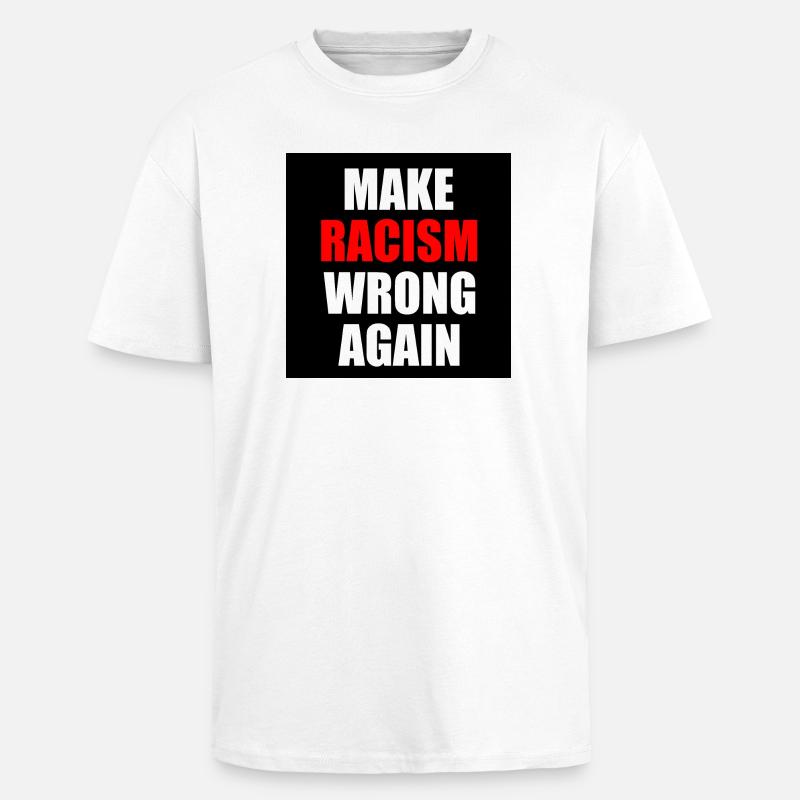 make racism wrong again - T-shirt unisexe oversize épais - blanc