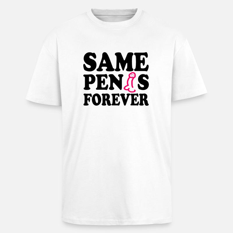 Same penis forever - T-shirt unisexe oversize épais - blanc