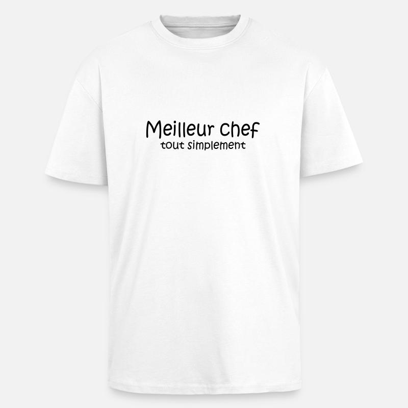 Meilleur chef tout simplement - T-shirt unisexe oversize épais - blanc