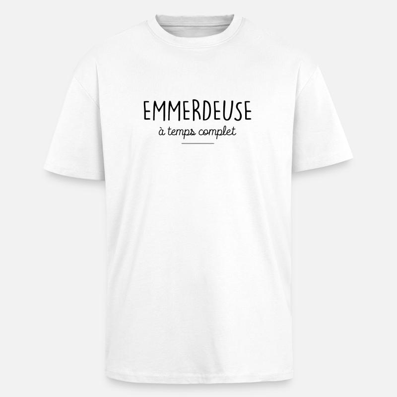 emmerdeuse a temps complet - T-shirt unisexe oversize épais - blanc