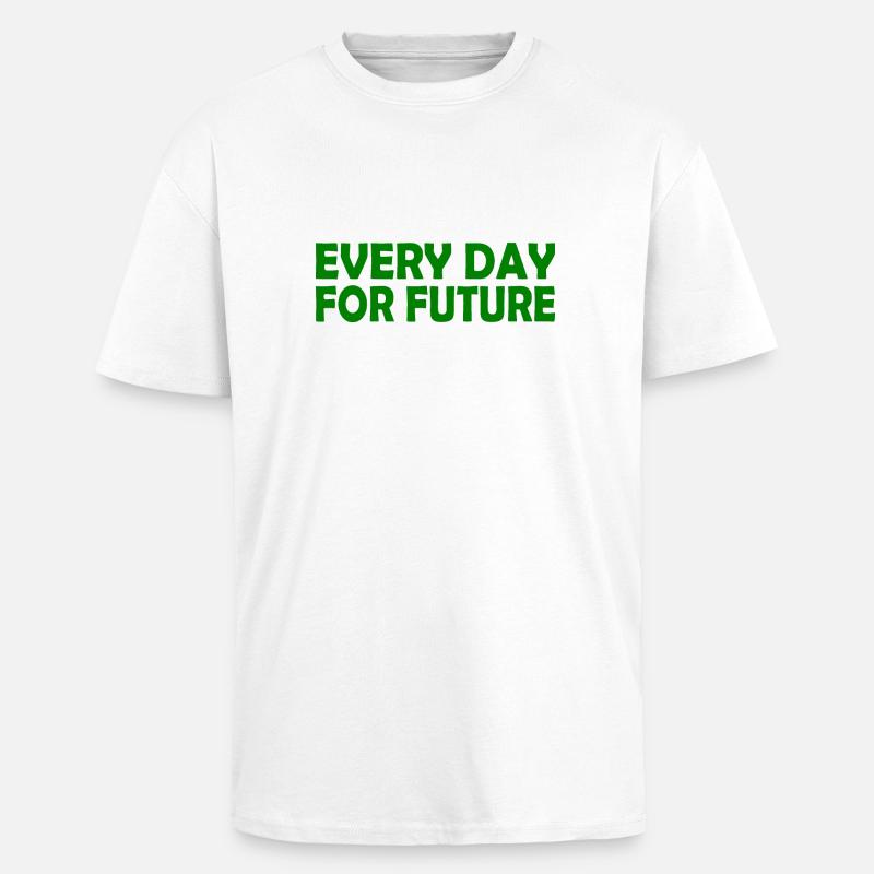 Every day for future - Oversized Heavyweight Unisex T-Shirt - Weiß
