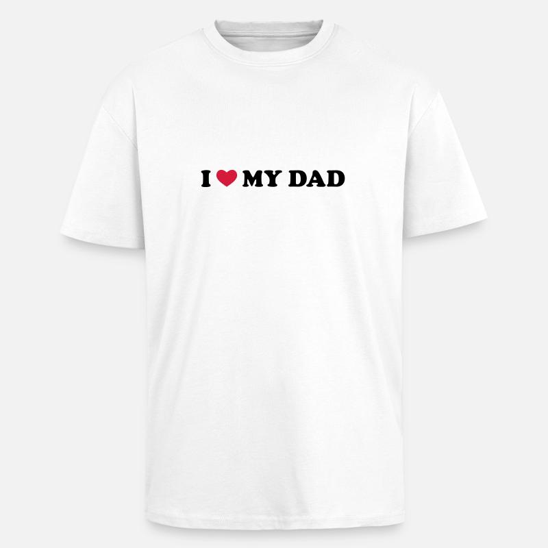 I Love My Dad - T-shirt unisexe oversize épais - blanc