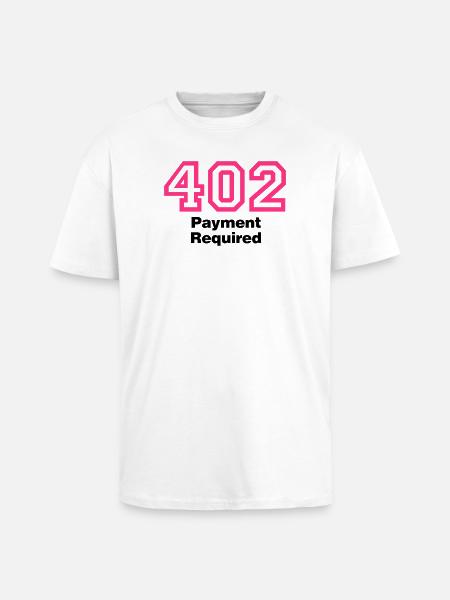 Error 402 Payment Required - Oversized Heavyweight Unisex T-Shirt - Weiß
