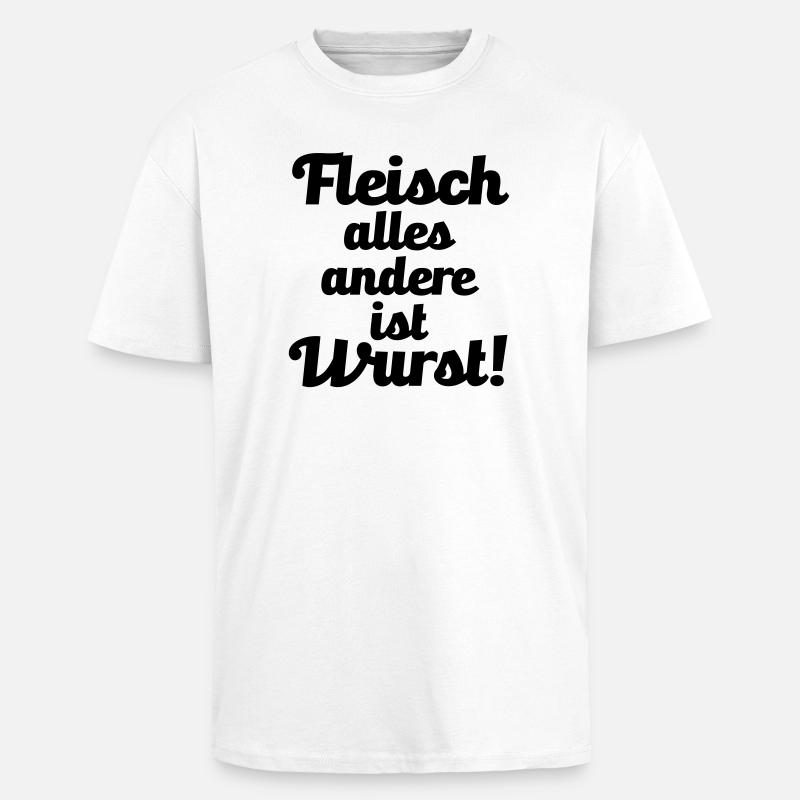 Fleisch. alles andere ist Wurst! - Oversized Heavyweight Unisex T-Shirt - Weiß