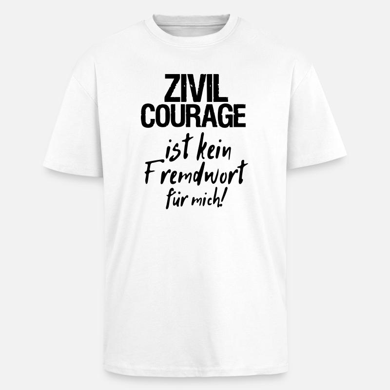 Zivilcourage Sprüche, Geschenk - Oversized Heavyweight Unisex T-Shirt - Weiß