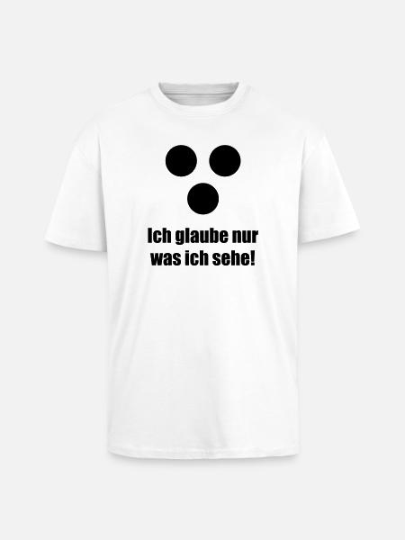 Ich glaube nur was ich sehe - Unisex Oversized Heavyweight T-shirt - white