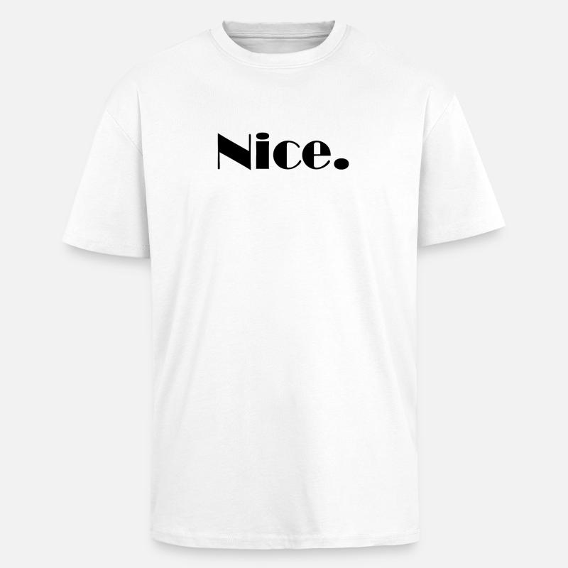 Nice Nice Mega Nice - Oversized Heavyweight Unisex T-Shirt - Weiß