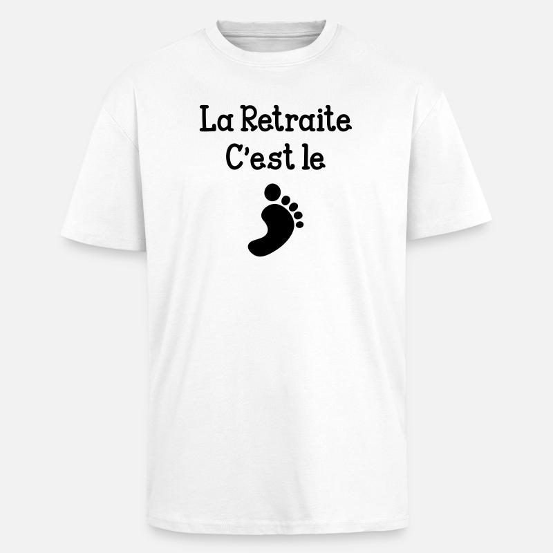 La Retraite c'est le pied ! - T-shirt unisexe oversize épais - blanc