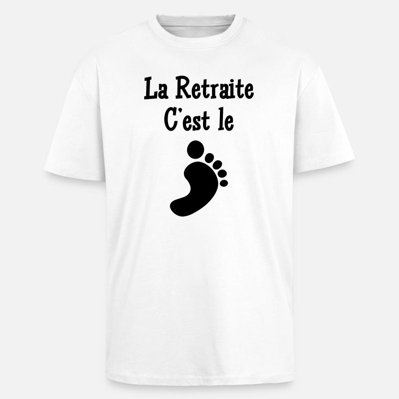 La Retraite c'est le pied - T-shirt unisexe oversize épais - blanc