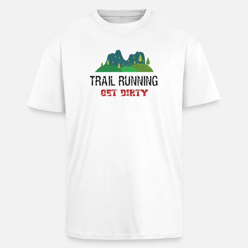 Trail Running – Werden Sie schmutzig! - Oversized Heavyweight Unisex T-Shirt - Weiß