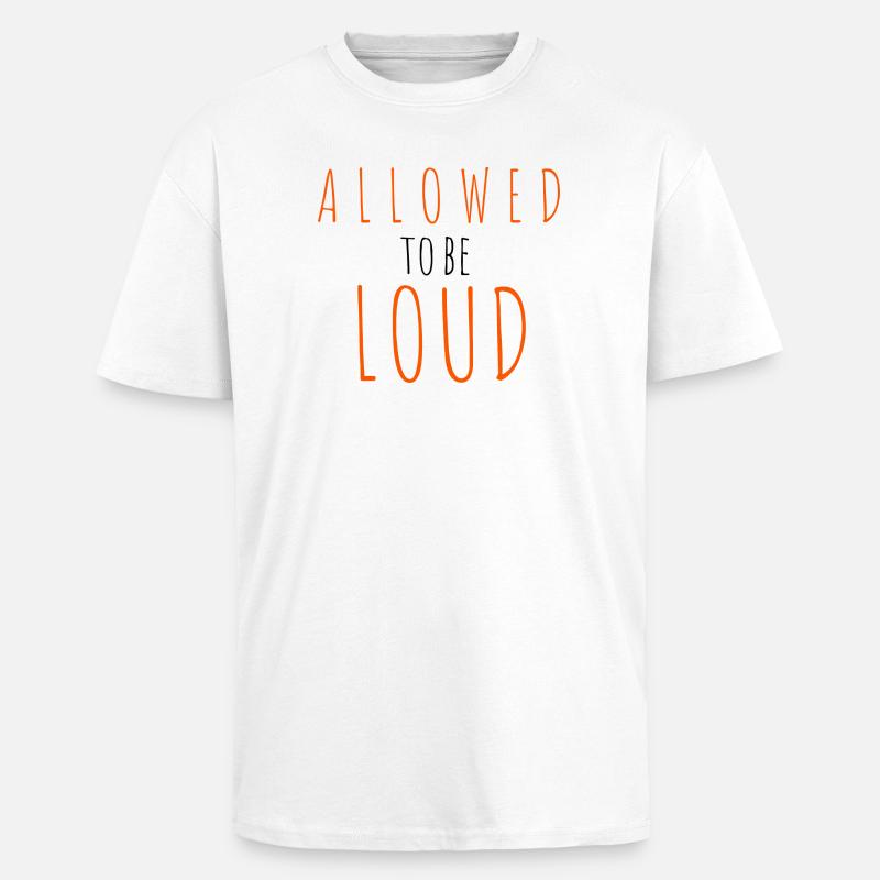 Allowed to be Loud - Oversized Heavyweight Unisex T-Shirt - Weiß
