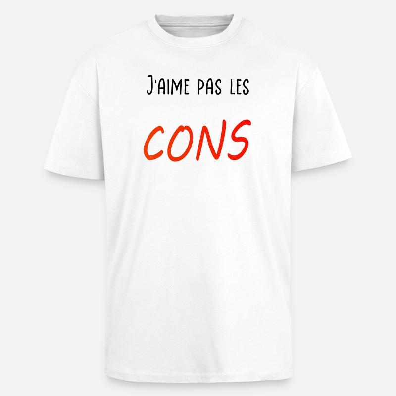 J’aime pas les cons - T-shirt unisexe oversize épais - blanc
