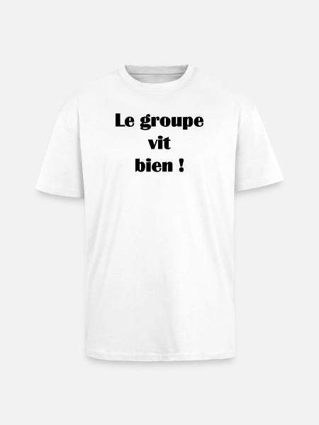 Le groupe vit bien ! - T-shirt unisexe oversize épais - blanc