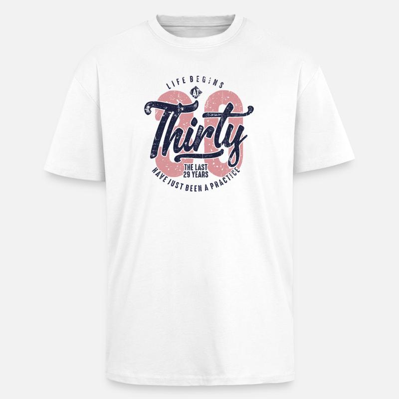 Dreißig: Das Leben beginnt mit 30 - Oversized Heavyweight Unisex T-Shirt - Weiß