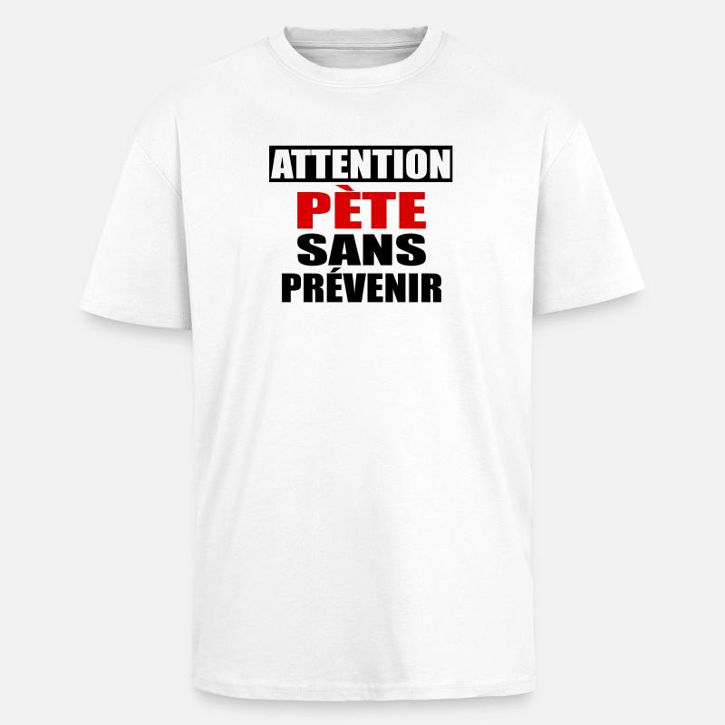 Attention Pète sans prévenir - T-shirt unisexe oversize épais - blanc