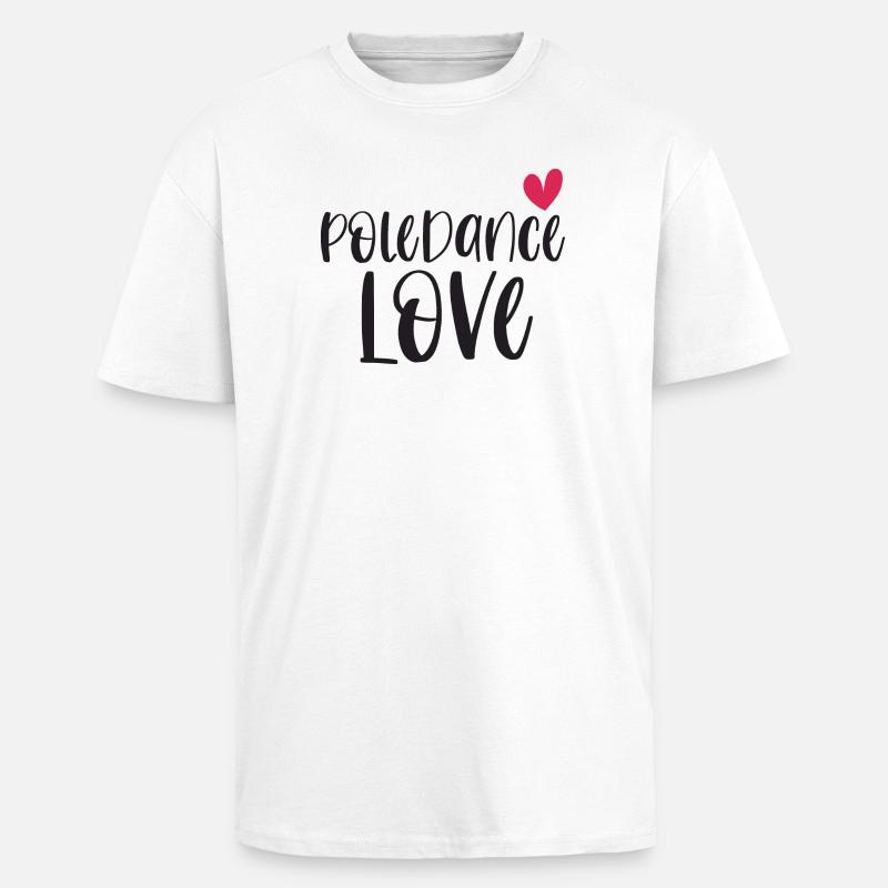 Pole Dance Dancer Poledancing Love Gift - T-shirt unisexe oversize épais - blanc