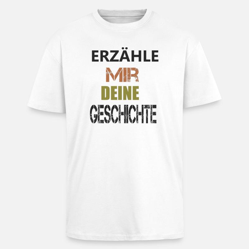 ERZÄHLE MIR DEINE GESCHICHTE - Oversized Heavyweight Unisex T-Shirt - Weiß
