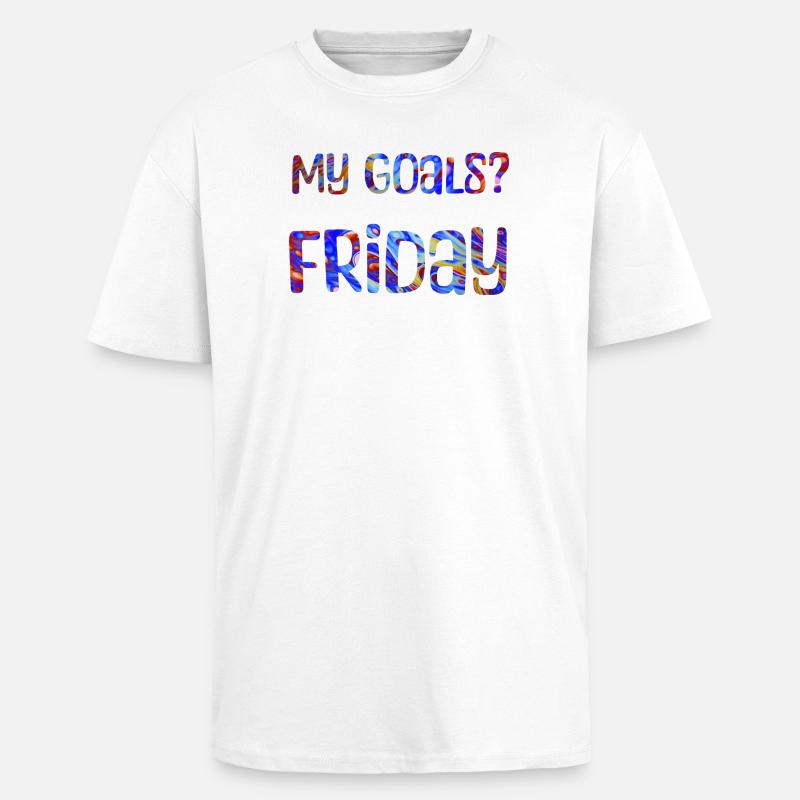 Mes objectifs ? Vendredi - Mon objectif? Vendredi - T-shirt unisexe oversize épais - blanc